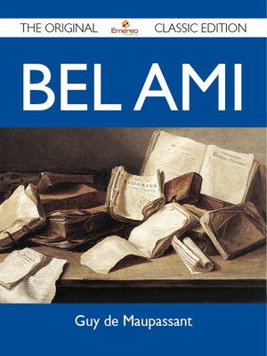 cover image of Bel Ami - The Original Classic Edition
